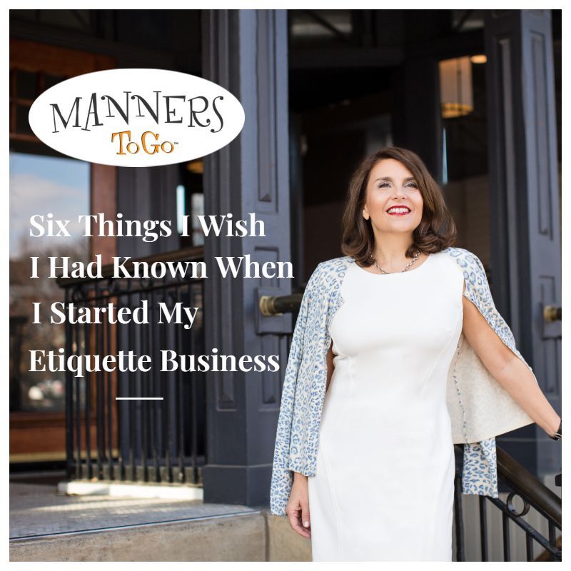 Six Things I wish I had know before I started my etiquette business