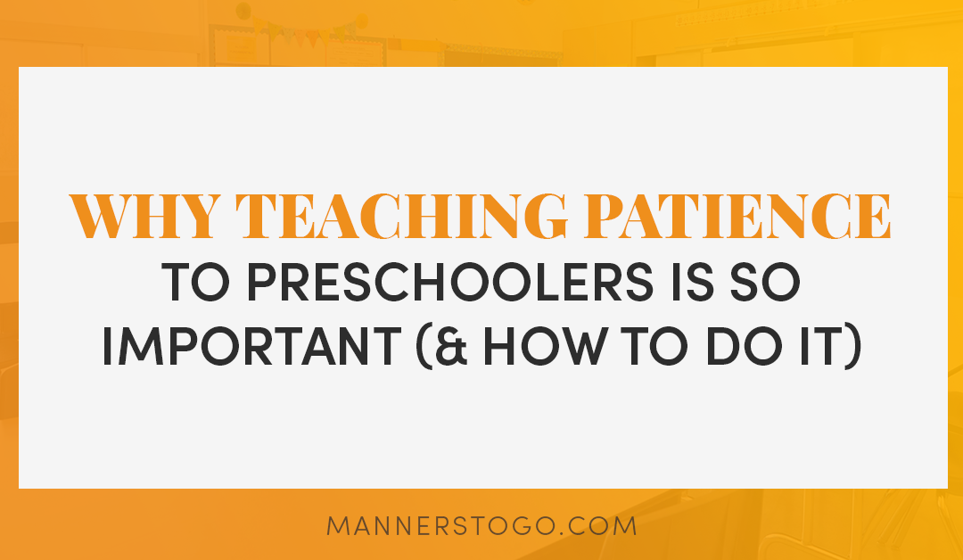 Why Teaching Patience to Preschoolers Is So Important (& How To Do It)