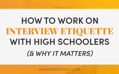 How To Work On Interview Etiquette With High Schoolers (& Why It Matters)