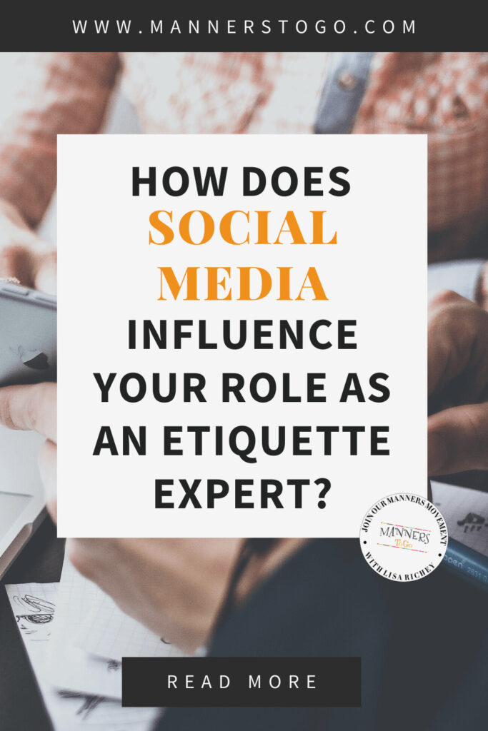 How Does Social Media Influence Your Role As An Etiquette Expert? | Manners to Go