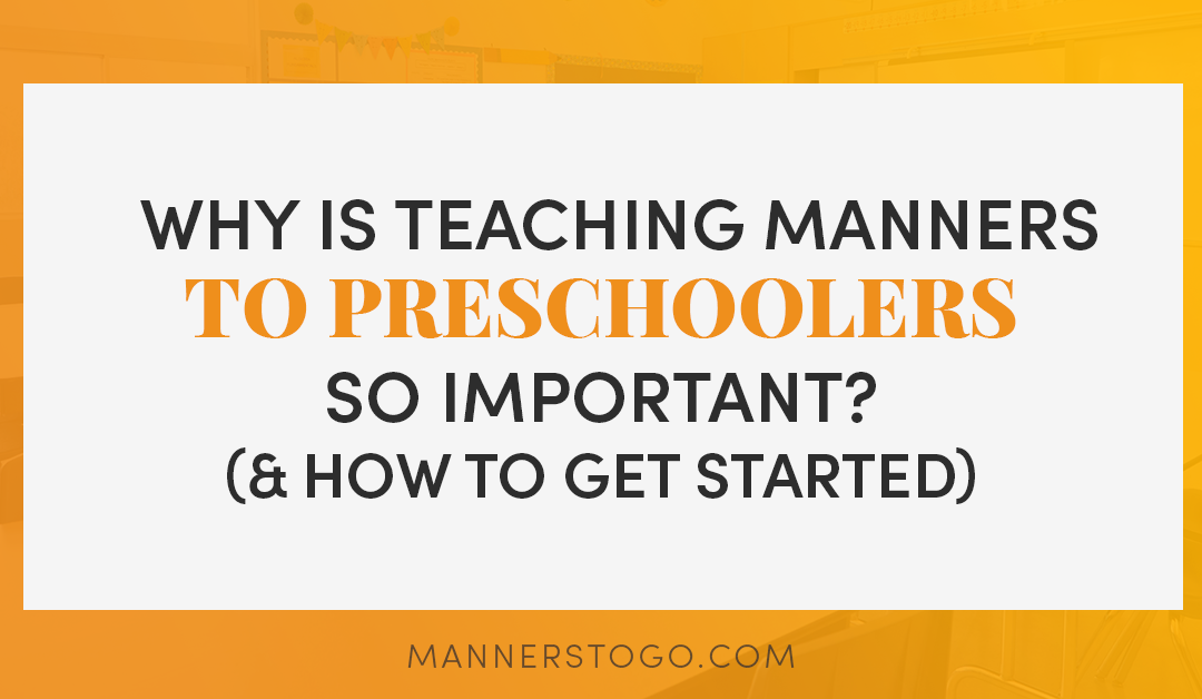 Why Is Teaching Manners To Preschoolers So Important? (& How To Get Started)
