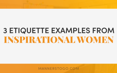 3 Powerful Etiquette Examples From Inspirational Women