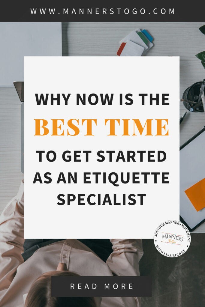 Why Now Is The Best Time To Get Started As An Etiquette Specialist | Manners to Go