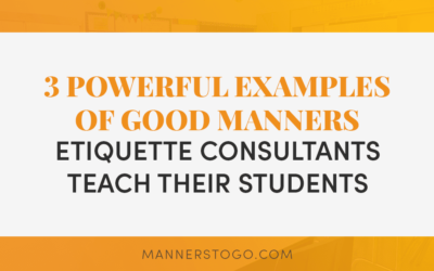 3 Powerful Examples of Good Manners Etiquette Experts Teach Their Students