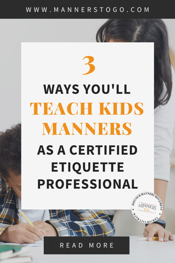 3 Ways You'll Teach Kids Manners As A Certified Etiquette Professional | Manners to Go