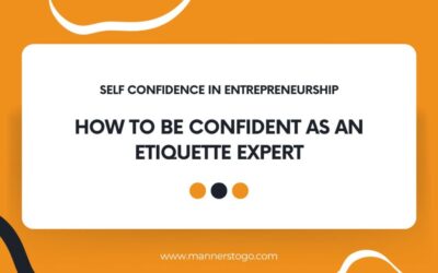 Self Confidence In Entrepreneurship: How To Be Confident As An Etiquette Expert