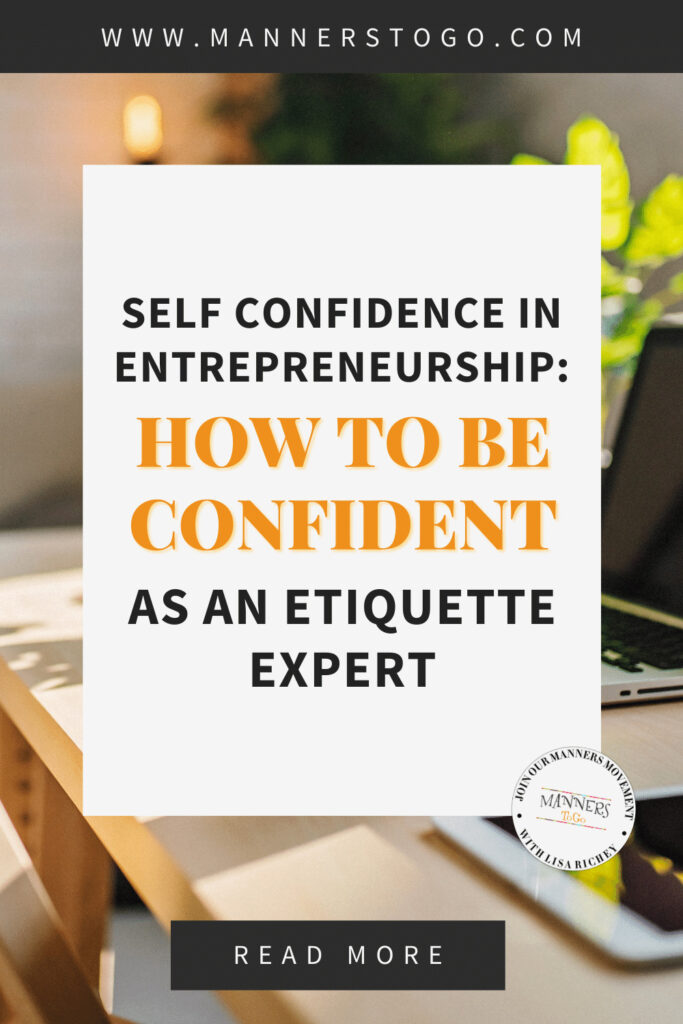 Self Confidence In Entrepreneurship: How To Be Confident As An Etiquette Expert | Manners to Go