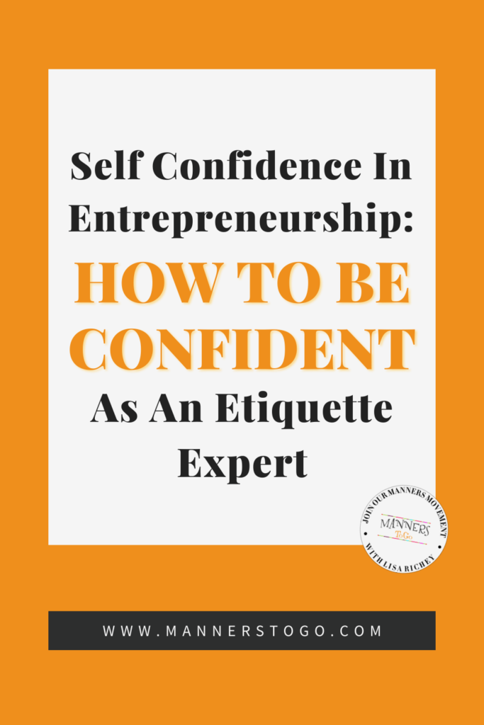 Self Confidence In Entrepreneurship: How To Be Confident As An Etiquette Expert | Manners to Go