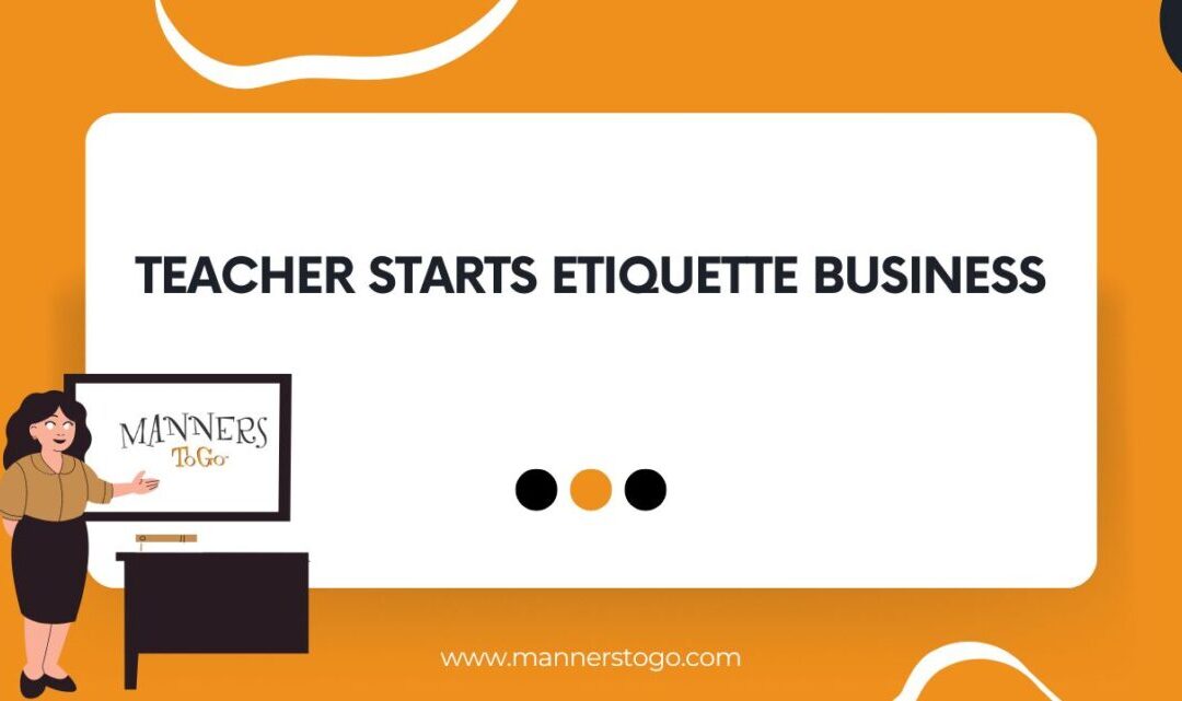 A Teacher Starts an Etiquette Business 
